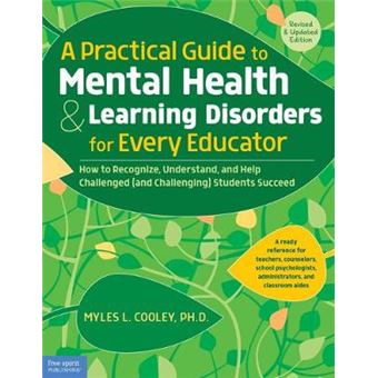 A Practical Guide To Mental Health  Learning Disorders For Every Educator How To Recognize, Understand, And Help Challenged And Challenging Students Succeed Free Spirit Professionaltm - 1
