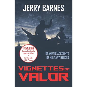 Vignettes of Valor: Dramatic Accounts Of Military Heroes (Combat Survivor Story Series by Jerry Barnes, Army Veteran, Author.) - 1