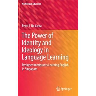The Power Of Identity And Ideology In Language Learning Designer Immigrants Learning English In Singapore 18 Multilingual Education - 1