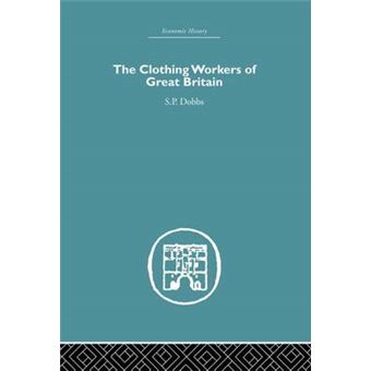 The Clothing Workers of Great Britain - Paperback - 2015 - 1
