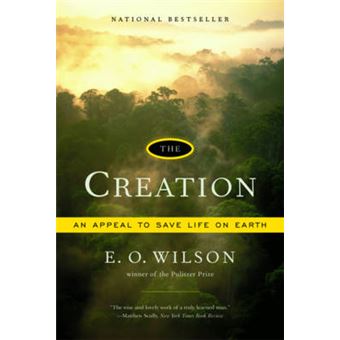 The Creation - An Appeal to Save Life on Earth - Paperback - 2007 - 1