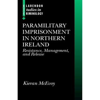 Paramilitary Imprisonment in Northern Ireland - Resistance, Management and Release - Hardback - 2001 - 1