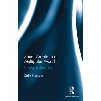 Saudi Arabia In A Multipolar World Changing Dynamics - 1