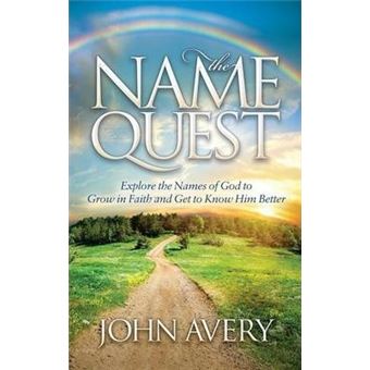 The Name Quest : Explore the Names of God to Grow in Faith and Get to Know Him Better - 1