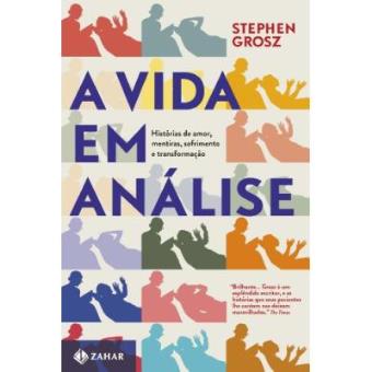 A Vida Em Análise. Histórias De Amor, Mentiras, Sofrimento E Transformação - 1