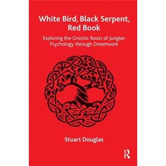 White Bird, Black Serpent, Red Book Exploring The Gnostic Roots Of Jungian Psychology Through Dreamwork - 1