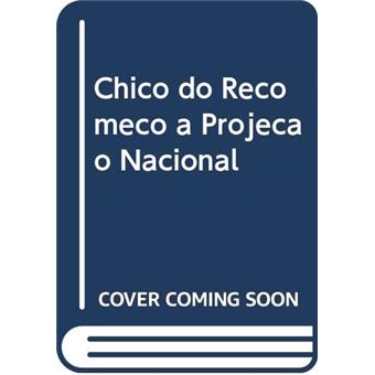 Chico Do Recomeço À Projeção Nacional - 1