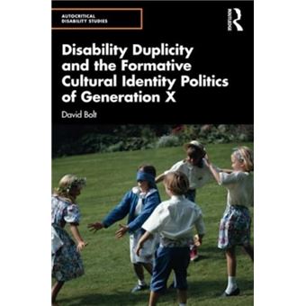 Disability Duplicity And The Formative Cultural Identity Politics Of Generation X - 1