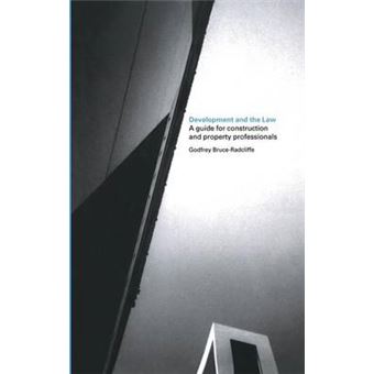 Development and the Law - A Guide for Construction and Property Professionals - Hardback - 2005 - 1