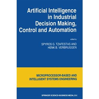 Artificial Intelligence in Industrial Decision Making, Control and Automation - Paperback - 2012 - 1
