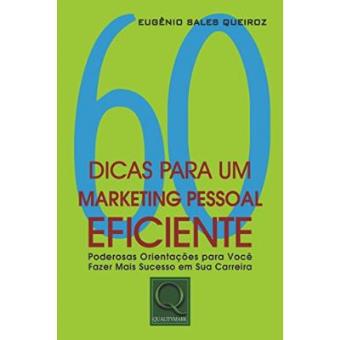 60 Dicas Para Um Marketing Pessoal Eficiente - 1