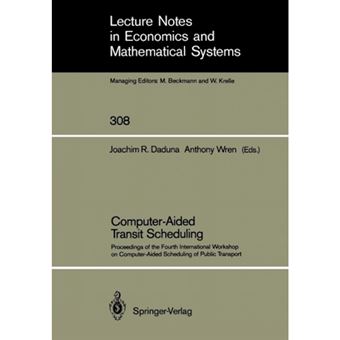 Computer-Aided Transit Scheduling - Proceedings of the Fourth International Workshop on Computer-Aided Scheduling of Public Transport - Paperback - 1988 - 1