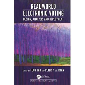 Realworld Electronic Voting Design, Analysis And Deployment Series In Security, Privacy And Trust - 1