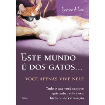 Este Mundo É Dos Gatos, Você Apenas Vive Nele - 1