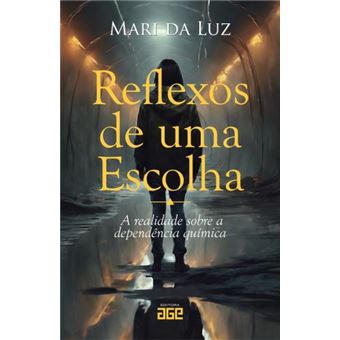 Reflexos De Uma Escolha: A Realidade Sobre A Dependência Química - 1