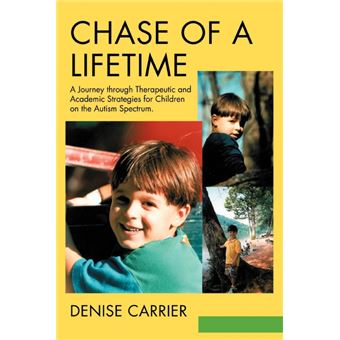 Chase of a Lifetime - A Journey Through Therapeutic and Academic Strategies for Children on the Autism Spectrum - Paperback / softback - 2003 - 1