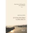 O Encontro Com Deus. Experiências De Fé De Grandes Nomes Da História