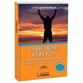 Concurso Público. Como Vencer Esse Desafio. Preparação Emocional Em Concursos Públicos - 1