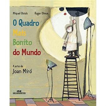 O Quadro Mais Bonito Do Mundo. A Arte De Joan Miró - 1