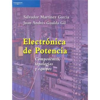 Electronica de Potencia : Componentes, Topologias y Equipos - 1