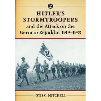 Hitler's Stormtroopers and the Attack on the German Republic, 1919-1933 - Paperback - 2013 - 1