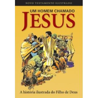 Um Homem Chamado Jesus. A História Ilustrada Do Filho De Deus - 1