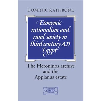 Economic Rationalism and Rural Society in Third-century AD Egypt - The Heroninos Archive and the Appianus Estate - Paperback - 2007 - 1