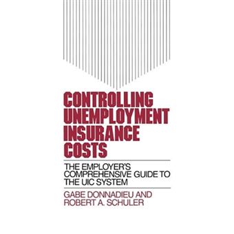 Controlling Unemployment Insurance Costs - The Employer's Comprehensive Guide to the Uic System - Hardback - 1994 - 1