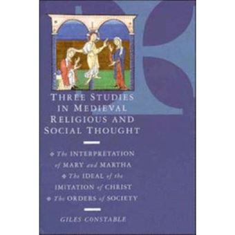 Three Studies in Medieval Religious and Social Thought - The Interpretation of Mary and Martha, the Ideal of the Imitation of Christ, the Orders of Society - Hardback - 1995 - 1