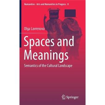 Spaces And Meanings Semantics Of The Cultural Landscape 8 Numanities  Arts And Humanities In Progress - 1