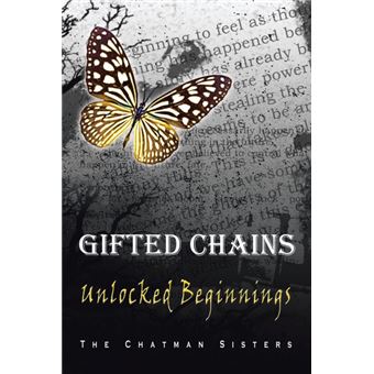 Gifted Chains - Unlocked Beginnings - Paperback / softback - 2014 - 1