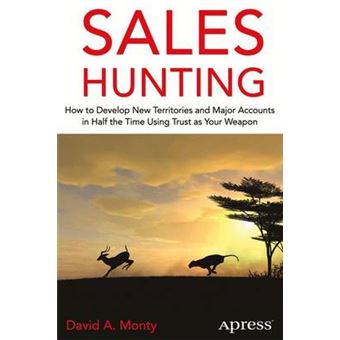 Sales Hunting - How to Develop New Territories and Major Accounts in Half the Time Using Trust as Your Weapon - Paperback - 2014 - 1