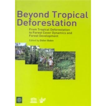 Beyond Tropical Deforestation,from Tropical Deforestation to Forest Cover Dynamics and Forest Development - Man and the Biosphere Series - Hardback - 2005 - 1