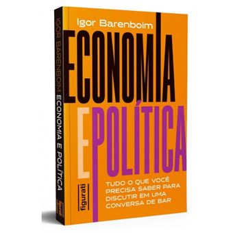 Economia E Politíca: Tudo O Que Você Precisa Saber Para Discutir Em Uma Conversa De Bar - 1