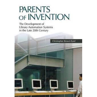 Parents of Invention - The Development of Library Automation Systems in the Late 20th Century - Paperback - 2010 - 1