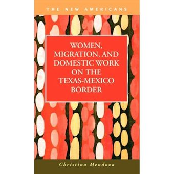 Women, Migration, and Domestic Work on the Texas-Mexico Border - Hardback - 2011 - 1