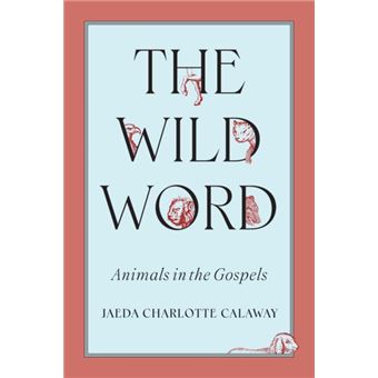 The Wild Word Animals in the Gospels - 1