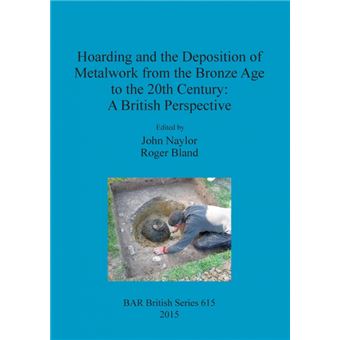 Hoarding And The Deposition Of Metalwork From The Bronze Age To The th Century - 1