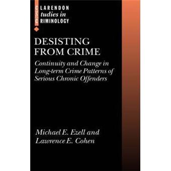 Desisting from Crime : Continuity and Change in Long-term Crime Patterns of Serious Chronic Offenders - 1