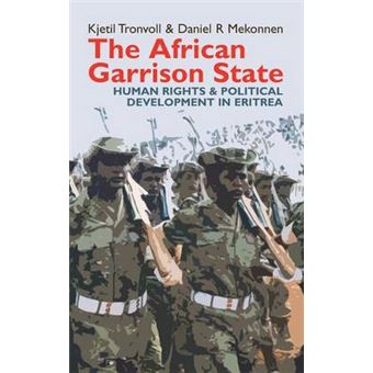 The African Garrison State - Human Rights and Political Development in Eritrea - Hardback - 2014 - 1
