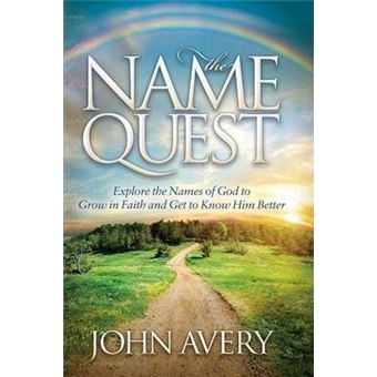 The Name Quest : Explore the Names of God to Grow in Faith and Get to Know Him Better - 1