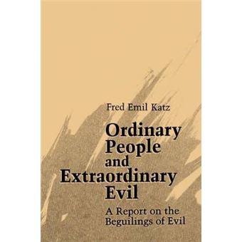 Ordinary People And Extraordinary Evil A Report On The Beguilings Of Evil - 1
