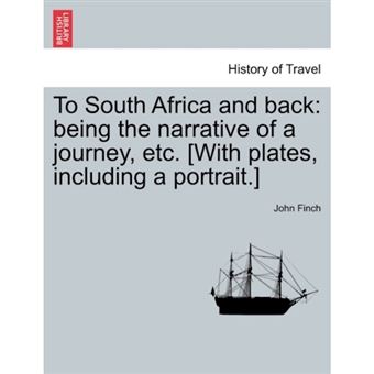 To South Africa and Back - Being the Narrative of a Journey, Etc. [With Plates, Including a Portrait.] - Paperback / softback - 2011 - 1