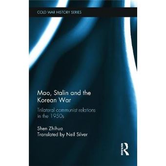 Mao, Stalin and the Korean War - Trilateral Communist Relations in the 1950s - Paperback - 2013 - 1