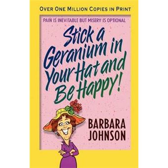 Stick A Geranium In Your Hat And Be Happy By Paperback Author Paperback Published On 03 , 2004 - 1