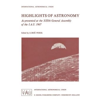 Highlights of Astronomy - As Presented at the XIIIth General Assembly of the I.A.U. 1967 - Paperback - 2012 - 1