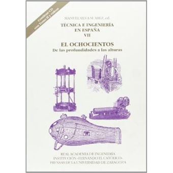 Técnica e ingeniería en España VII : el ochocientos : de las profundidades a las alturas - 1