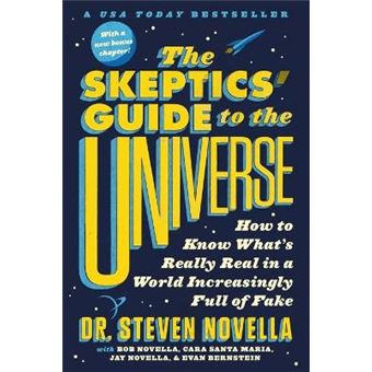 The Skeptics' Guide To The Universe How To Know What'S Really Real In A World Increasingly Full Of Fake - 1