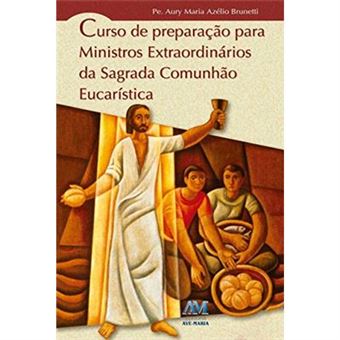 Curso De Preparação Para Ministros Extraordinários Da Sagrada Comunhão Eucarística - 1