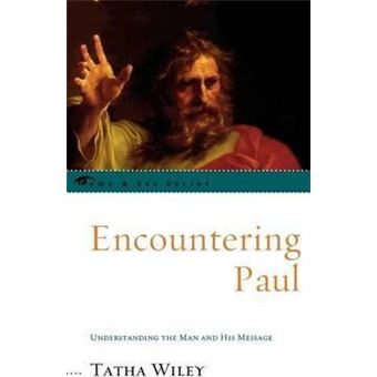 Encountering Paul : Understanding the Man and His Message - 1